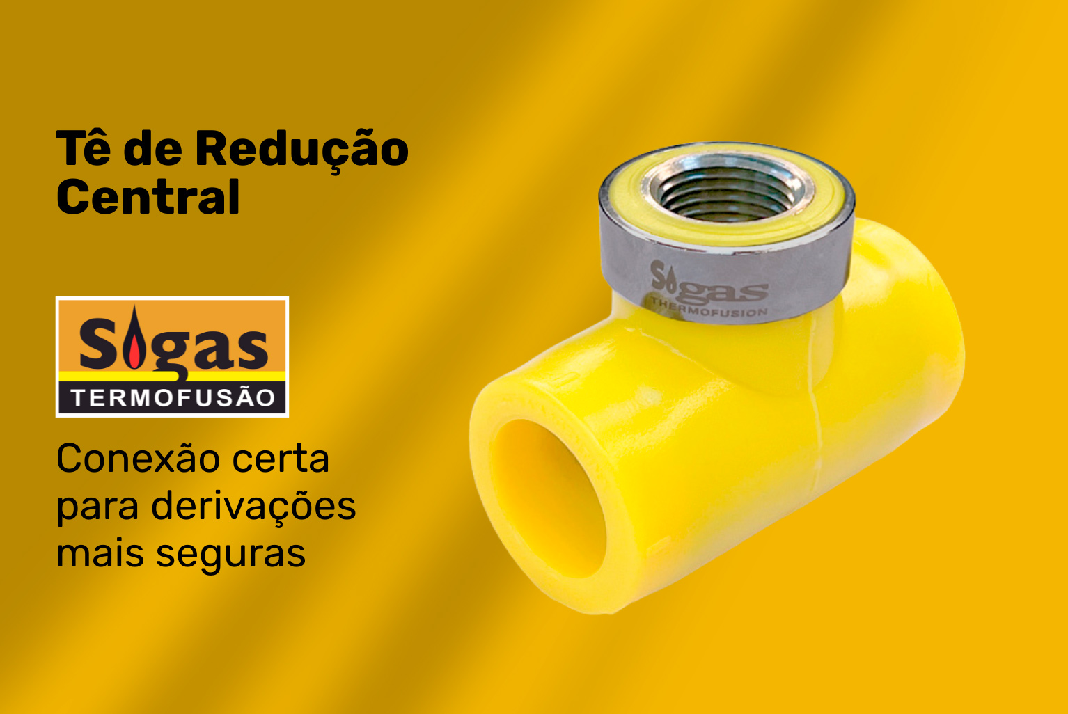 Tê de Redução Central | Sigas Termofusão: a conexão certa para derivações mais seguras