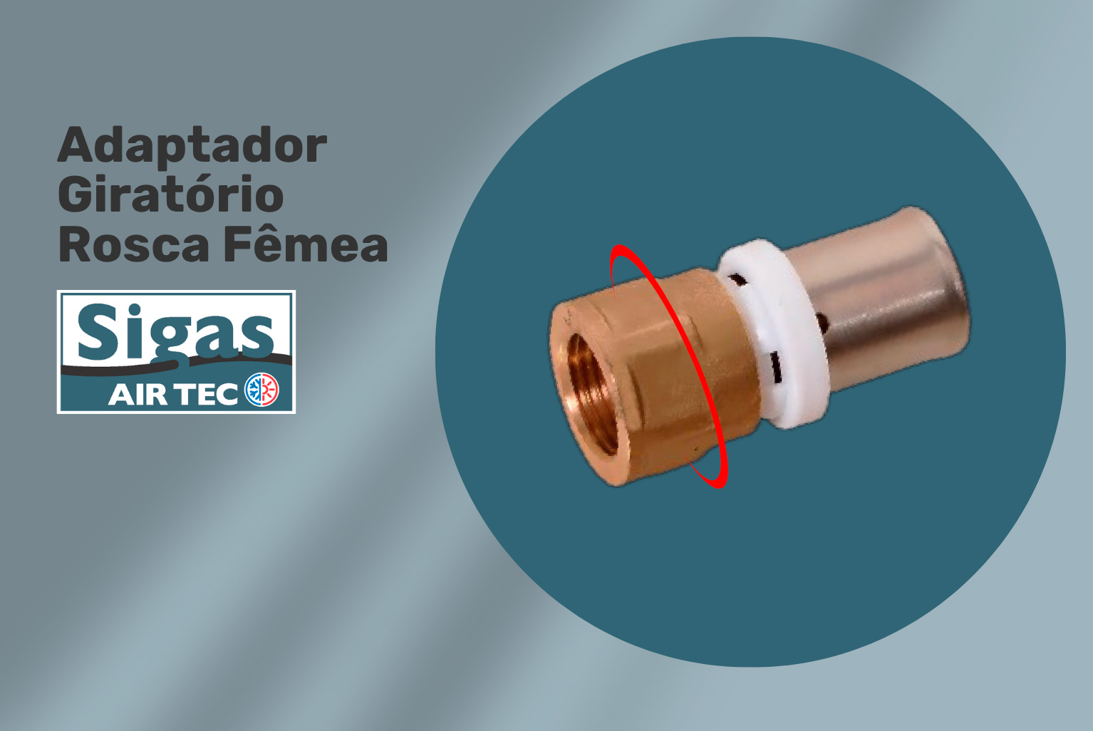 ADAPTADOR GIRATÓRIO ROSCA FÊMEA | SIGAS AIR TEC